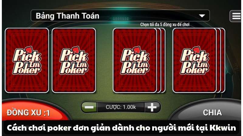 Cách chơi poker đơn giản dành cho người mới tại Kkwin