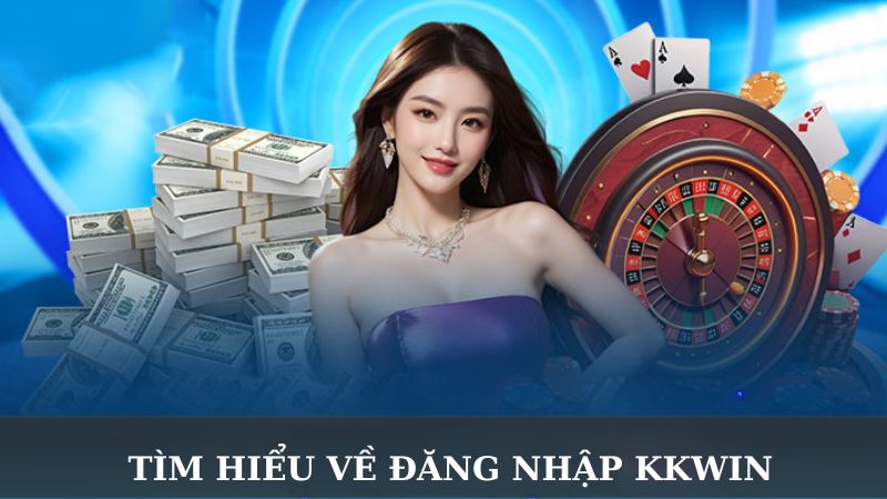 Giải đáp tại sao hội viên thực hiện đăng nhập kkwin