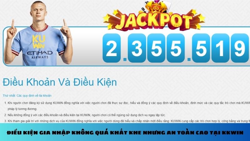 Điều kiện gia nhập không quá khắt khe nhưng đảm bảo độ an toàn cao tại Kkwin