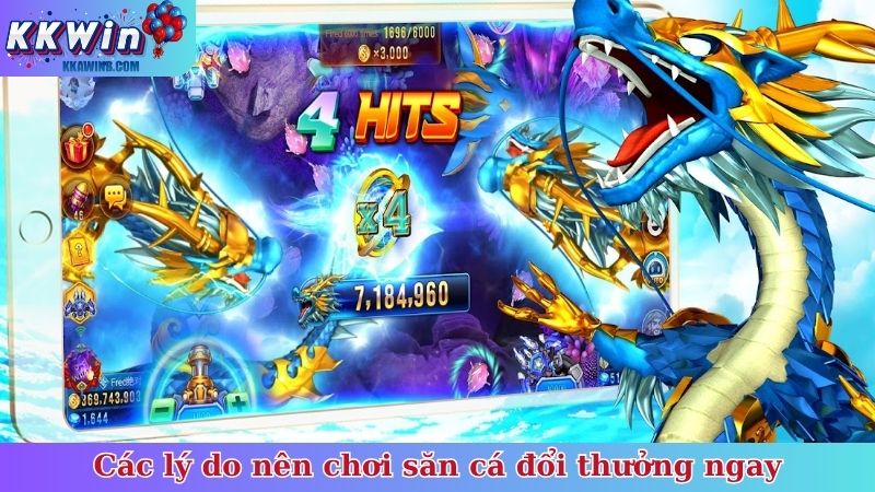 Các lý do nên chơi săn cá đổi thưởng ngay