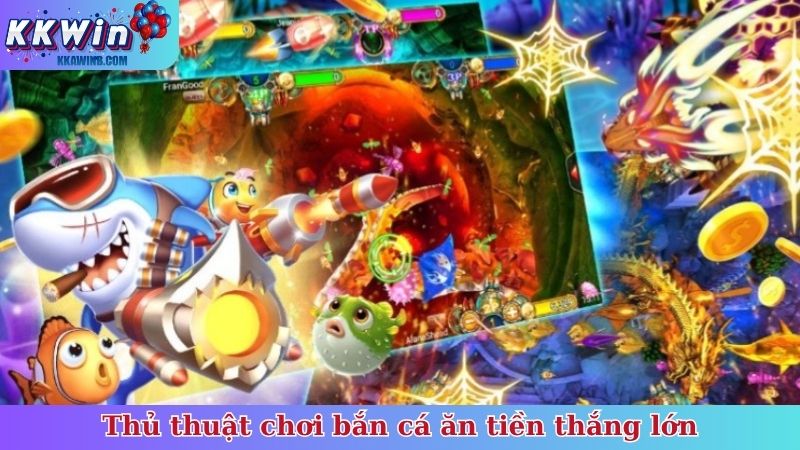 Thủ thuật chơi bắn cá ăn tiền thắng lớn