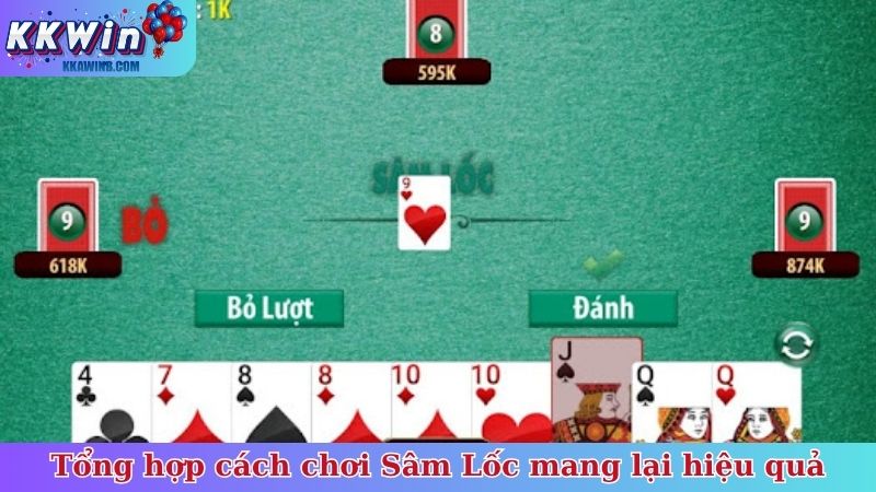 Cách chơi Sâm Lốc mang lại hiệu quả